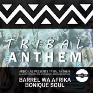 Bonique-Soul - Tribal Anthem ft. Barrel Wa Afrika